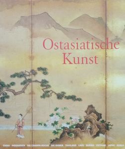 Ostasiatische Kunst: China, Indonesien, Die Champa-Reiche, Die Khmer, Thailand, Laos, Burma, Vietnam, Japan, Korea. Band 1 und 2
