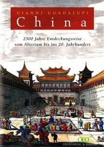 China: Eine Entdeckungsreise vom Altertum bis ins 20. Jahrhundert