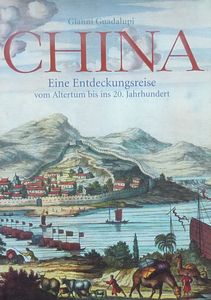China: Eine Entdeckungsreise vom Altertum bis ins 20. Jahrhundert