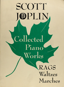 Scott Joplin - Collected Piano Works: Rags, Waltzes, Marches