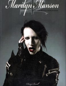 Marilyn Manson: The Unauthorized Biography