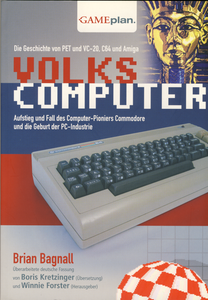 Volkscomputer: Aufstieg und Fall des Computer-Pioniers Commodore und die Geburt der PC-Industrie