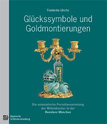 Die Ostasiatische Porzellansammlung der Wittelsbacher in der Residenz München