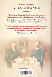 Guest of Honor: Booker T. Washington, Theodore Roosevelt, and the White House Dinner That Shocked a Nation