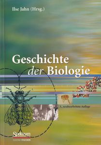 Geschichte der Biologie - Theorien, Methoden, Institutionen, Kurzbiographien