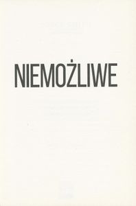 Niemożliwe: Prawdziwa Opowieść o Cudach, Niezłomnej Wierze Matki i Wskrzeszeniu Jej Syna