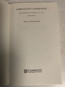 Ambivalent Conquests: Maya and Spaniard in Yucatan, 1517-1580
