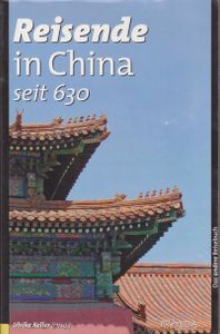Reisende in China seit 630: Ein kulturhistorisches Lesebuch. Das andere Reisebuch