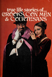 True Life Stories of... Crooks, Con Men & Courtesans