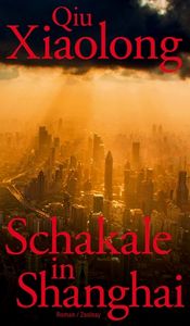 Schakale in Shanghai: Oberinspektor Chens achter Fall