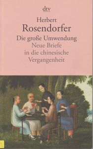 Die Große Umwendung: Neue Briefe in die chinesische Vergangenheit
