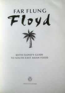 Far Flung Floyd: Keith Floyd's Guide to South-East Asian Food