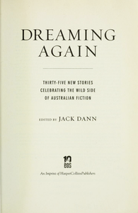 Dreaming Again: Thirty-Five New Stories Celebrating the Wild Side of Australian Fiction
