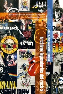 Archivos Legendarios Del Rock 3 - Las Anecdotas Rockeras Que Han Hecho Historia 1990-2012
