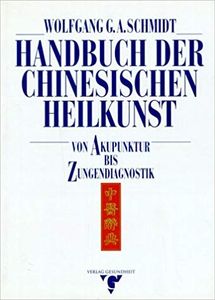 Handbuch der chinesischen Heilkunst: Von Akupunktur bis Zungendiagnostik