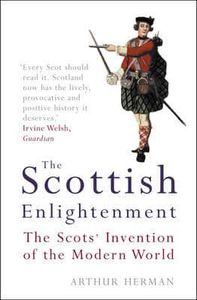The Scottish Enlightenment: The Scots' Invention of the Modern World