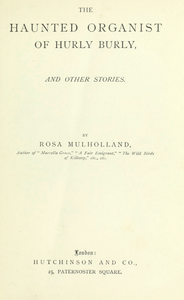 The Haunted Organist of Hurly Burly and Other Stories