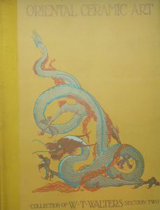 Oriental Ceramic Art: Collection of W. T. Walters, Section one and Section two
