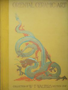 Oriental Ceramic Art: Collection of W. T. Walters, Section one and Section two