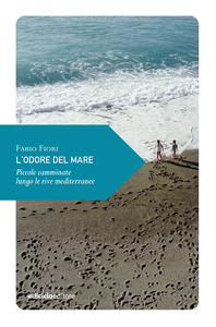 L'Odore Del Mare: Piccole Camminate Lungo le Rive de Mediterraneo