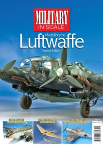 Military In Scale: Modelling the Luftwaffe (Special Edition)