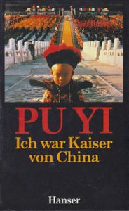 Ich war Kaiser von China: Vom Himmelssohn zum Neuen Menschen, Die Autobiographie des letzten Chinesischen Kaisers