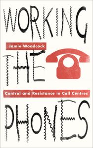 Working the Phones: Control and Resistance in Call Centres