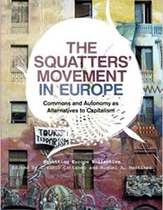 The Squatters' Movement in Europe: Commons and Autonomy as Alternatives to Capitalism