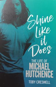 Shine Like it Does: The Life of Michael Hutchence