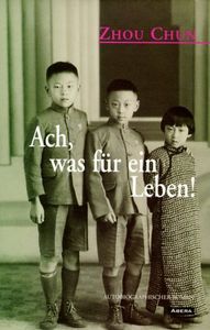 Ach, was für ein Leben! Schicksal eines chinesischen Intellektuellen