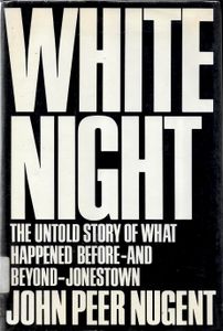 White Night: The Untold Story of What Happened Before–And Beyond–Jonestown