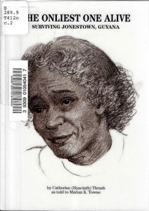 The Onliest One Alive: Surviving Jonestown, Guyana