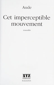 Cet imperceptible mouvement : nouvelles