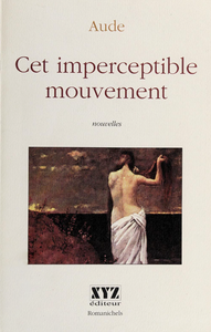 Cet imperceptible mouvement : nouvelles