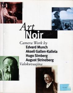 Art Noir: Camera Work By Edvard Munch, Akseli Gallen-Kallela, Hugo Simberg, August Strindberg