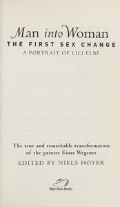 Man into Woman: The First Sex Change, a Portrait of Lili Elbe