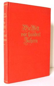 Die Welt vor hundert Jahren: Menschen und Kultur der Zeitwende um 1840