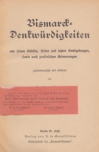 Bismarck-Denkwürdigkeiten: aus seinen Briefen, Reden und letzten Kundgebungen, sowie nach persönlichen Erinnerungen