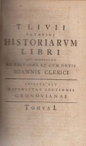 T. Livii Patavini Historiarum Libri Tomus I.
