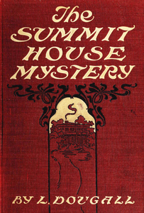 The Summit House Mystery; or, The Earthly Purgatory