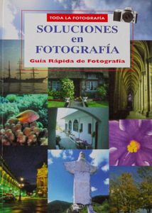 Soluciones en Fotografía. Guía Rápida de Fotografía