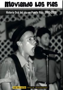 Moviendo Los Pies: Historia oral del ska en Puerto Rico, 1990-2020.