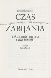 Czas Zabijania: Bełżec, Sobibór, Treblinka i Akcja Reinhardt