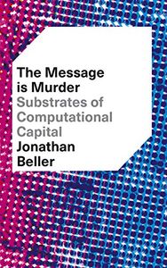 The Message Is Murder: Substrates of Computational Capital