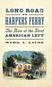 Long Road to Harpers Ferry:The Rise of the First American Left