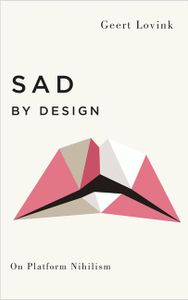 Sad By Design: On Platform Nihilism