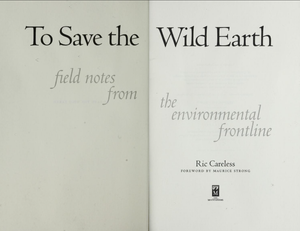 To Save the Wild Earth: Field Notes from the Environmental Frontline