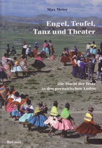 Engel, Teufel, Tanz und Theater: Die Macht der Feste in den peruanischen Anden