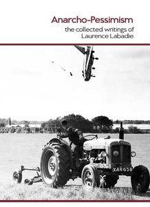 Anarcho-Pessimism: The Collected Writings of Laurance Labadie