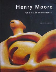 Henry Moore: Una Visión Monumental